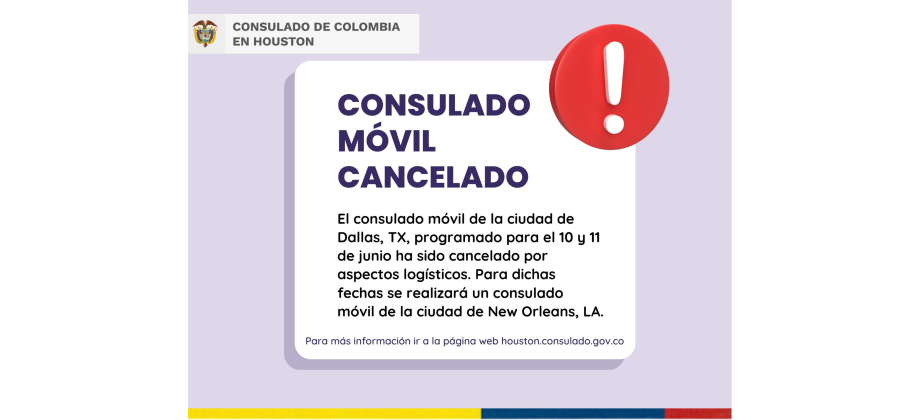 Consulado de Colombia en Houston informa que se canceló el Consulado Móvil programado en Dallas del 10 al 11 de junio de 2023