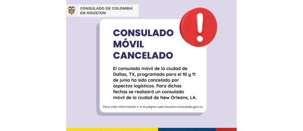Consulado de Colombia en Houston informa que se canceló el Consulado Móvil programado en Dallas del 10 al 11 de junio de 2023