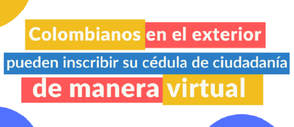 Colombianos en el exterior pueden inscribir su cédula de manera virtual