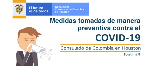 En el boletín 5 el Consulado de Colombia en Houston informa las medidas preventivas adoptadas contra el COVID