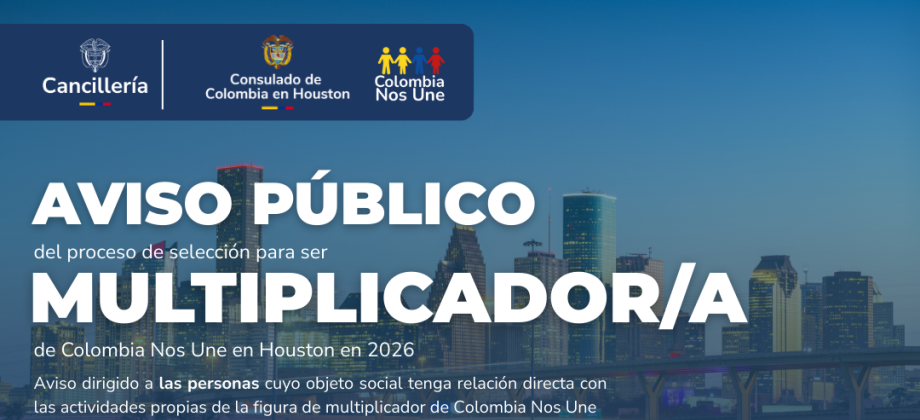 Convocatoria pública para la selección del multiplicador de Colombia Nos Une en Housto