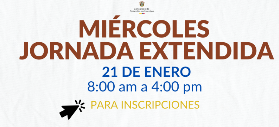 Miércoles de Jornada Extendida el 21 de enero de 2025 en el Consulado de Colombia en Houston