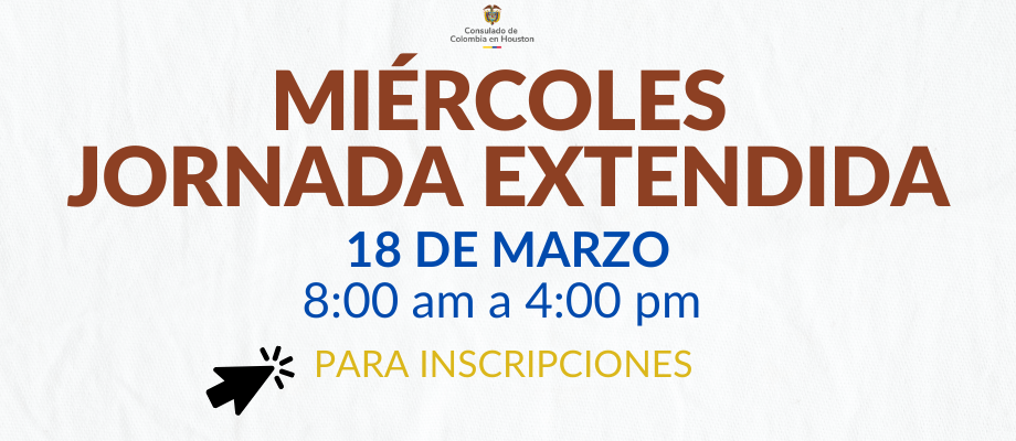 Miércoles de Jornada extendida en el Consulado de Colombia en Houston este miércoles 11 de marzo de 2026