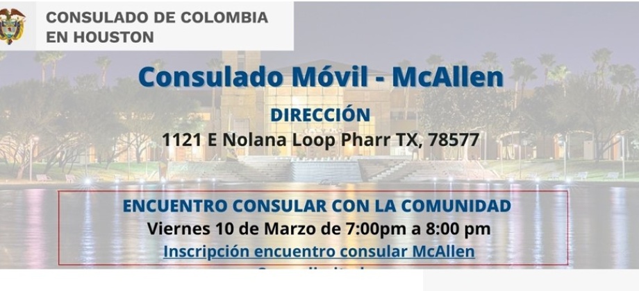 Jornada de Consulado Móvil en McAllen – Texas y Encuentro con la Comunidad 