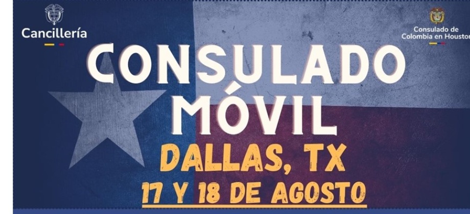 Consulado de Colombia en Houston invita a la jornada de Consulado Móvil que se realizará en Dallas – Texas este 17 y 18 de agosto de 2024