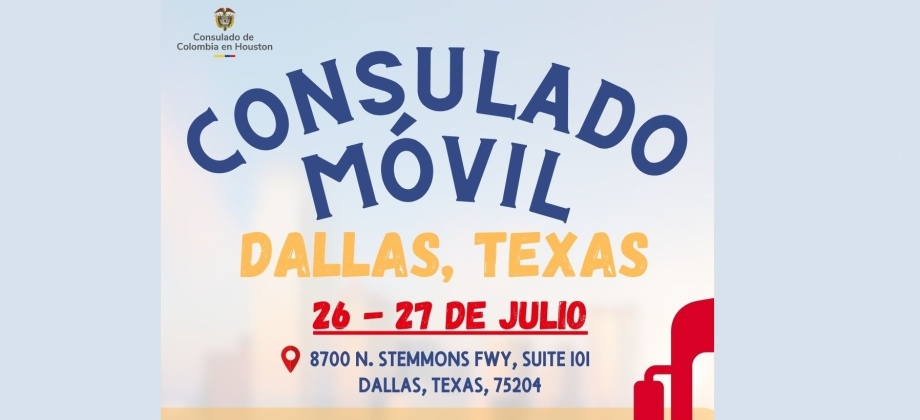 El Consulado de Colombia en Houston realizará un Consulado Móvil y un Encuentro Consular en Dallas – Texas los días 26 y 27 de julio de 2025