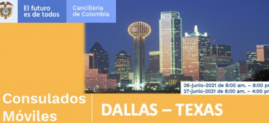Consulado de Colombia en Houston invita al Consulado Móvil en Dallas que se realizará el 26 y 27 de junio de 2021