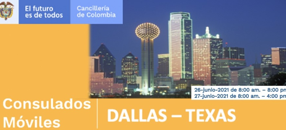 Consulado de Colombia en Houston invita al Consulado Móvil en Dallas que se realizará el 26 y 27 de junio 