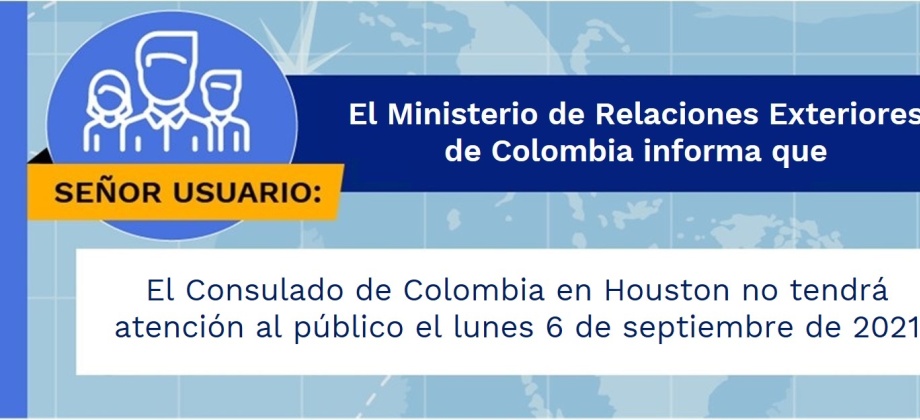 El Consulado de Colombia en Houston no tendrá atención al público el lunes 6 de septiembre de 2021