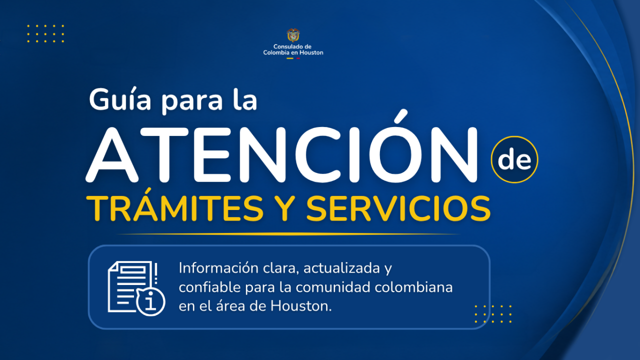 Consulta la Guía para la atención de trámites y servicios en el Consulado de Colombia en Houston