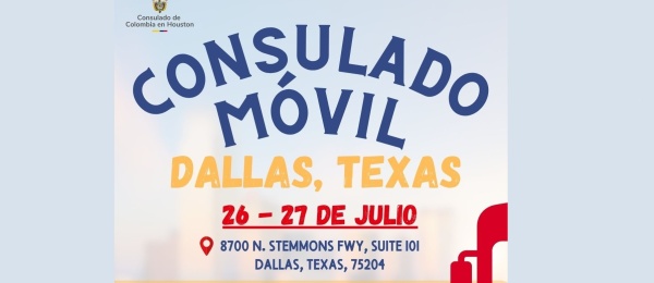El Consulado de Colombia en Houston realizará un Consulado Móvil y un Encuentro Consular en Dallas – Texas los días 26 y 27 de julio de 2025