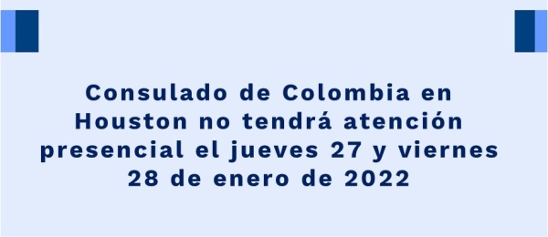 Consulado de Colombia en Houston no tendrá atención presencial el jueves 27 y viernes 28 de enero de 2022