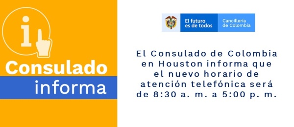 El Consulado de Colombia en Houston informa un cambio en el horario de atención telefónica 