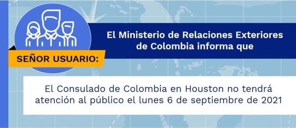 El Consulado de Colombia en Houston no tendrá atención al público el lunes 6 de septiembre de 2021